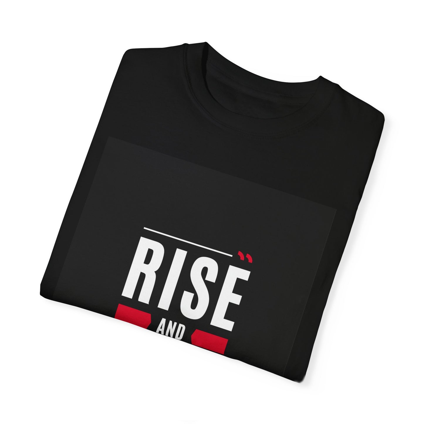 Rise and Grind Unisex Garment-Dyed T-shirt