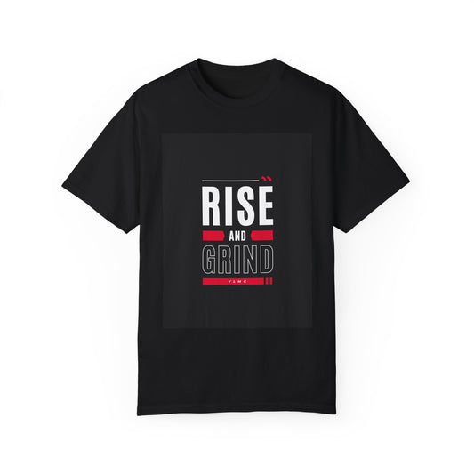 Rise and Grind Unisex Garment-Dyed T-shirt