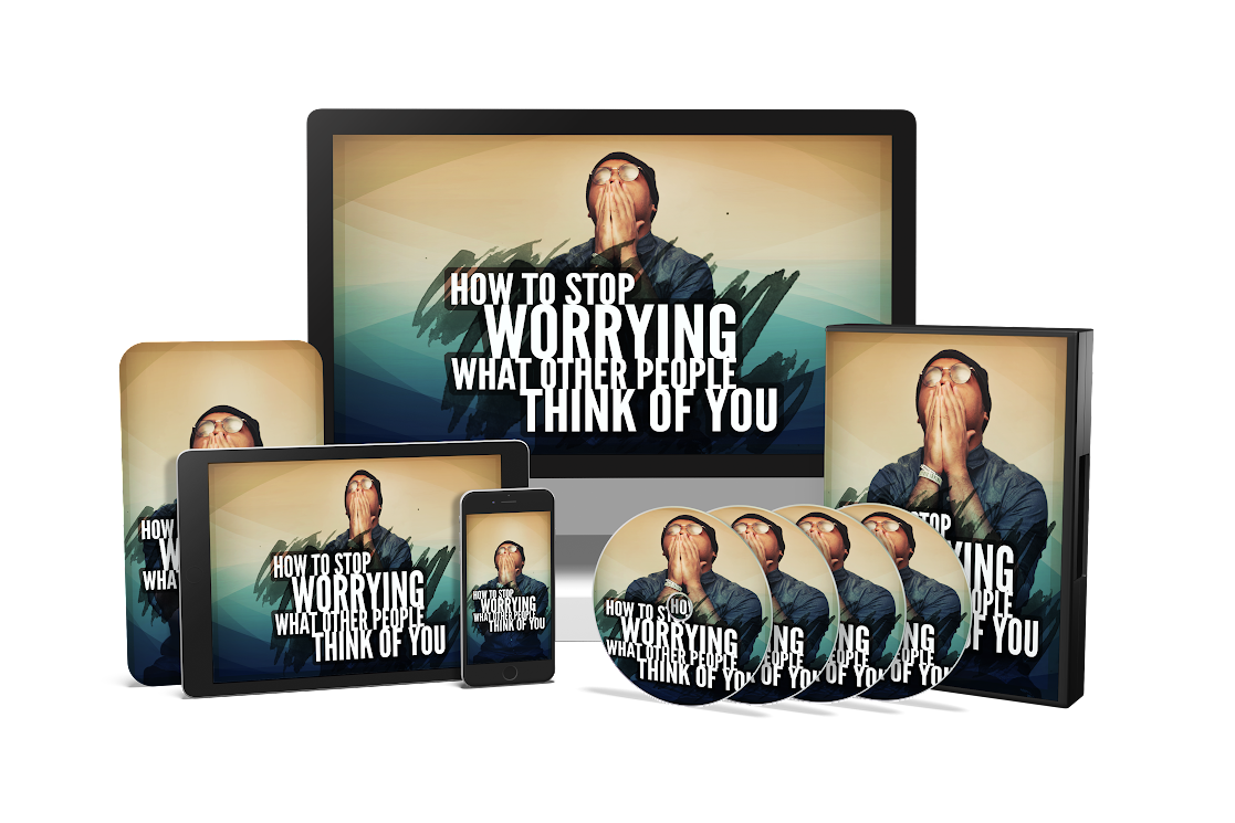 How to stop worry about what other people think of you